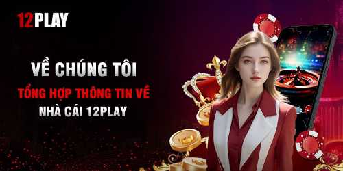 ku789 Giới thiệu 12Play - Nhà cái online uy tín, chất lượng bậc nhất 2024