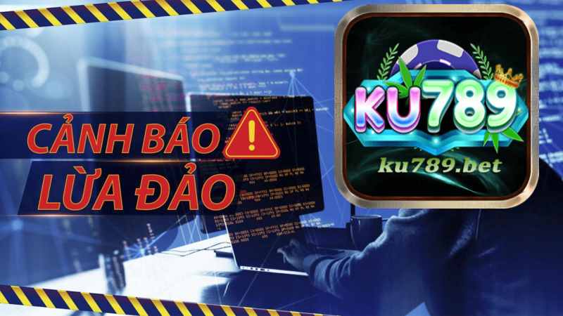 App Ku789 bị giả mạo – Dấu hiệu nhận biết cổng game giả mạo	