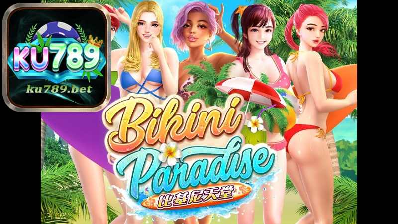 Tổng Quan Về Slot Game Bikini Paradise Tại Ku789	